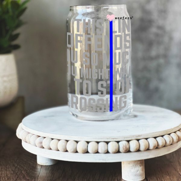 If this line offends you stop crossing it Police 16oz Libbey Glass Can UV DTF or Sublimation Wrap - Decal Online now