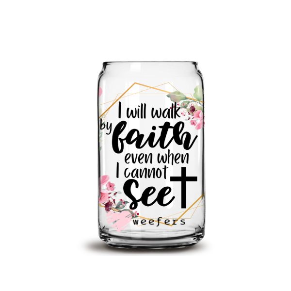 I will Walk by Faith Christian 16oz Libbey Glass Can UV DTF or Sublimation Wrap - Decal For Cheap - Image 3