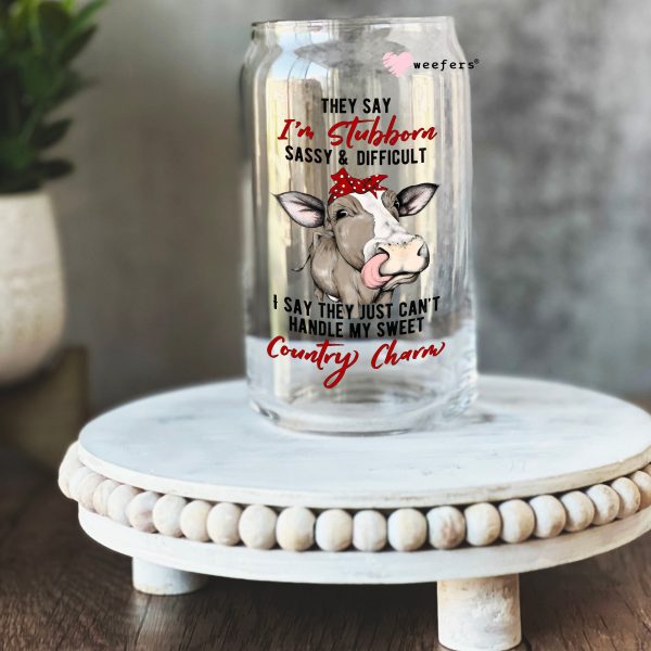 They say I m Stubborn, Sassy and Difficult 16oz Libbey Glass Can UV DTF or Sublimation Wrap - Decal Hot on Sale