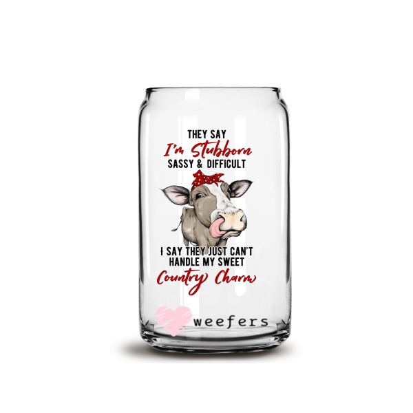 They say I m Stubborn, Sassy and Difficult 16oz Libbey Glass Can UV DTF or Sublimation Wrap - Decal Hot on Sale - Image 2