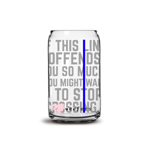 If this line offends you stop crossing it Police 16oz Libbey Glass Can UV DTF or Sublimation Wrap - Decal Online now - Image 3