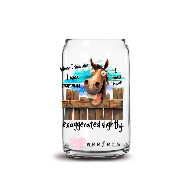 When I said I was Normal I May Have Exaggerated slightly 16oz Libbey Glass Can UV DTF or Sublimation Decal Transfer For Cheap