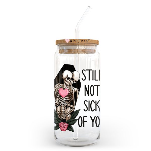 Still Not Sick of You Valentine s Day 20oz Libbey Glass Can UV DTF or Sublimation Wrap - Decal Cheap