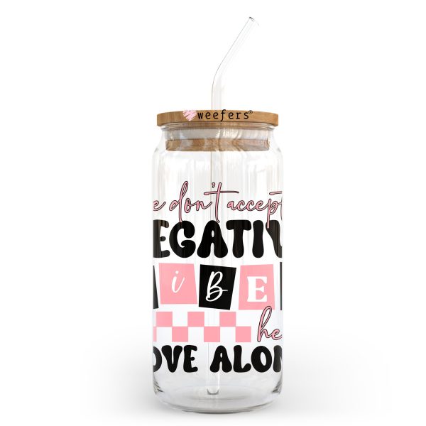 We Don t Do Negative Vibes Here Move Along 20oz Libbey Glass Can UV DTF or Sublimation Wrap - Decal Transfer For Cheap